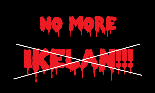 No More Ikelan!!!